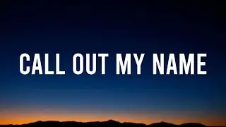 The Weeknd - Call Out My Name (Lyrics) | guess i was just another pit stop