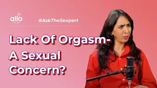 Never Had An Orgasm Before? expert plainned | Expert on Orgasm | Allo Health