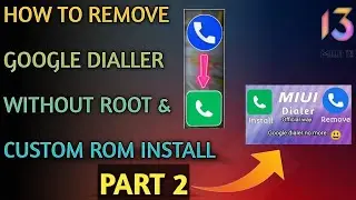 Official way  No Root Remove Google Dialer and Install MIUI Dialer, Contact,  Any Xiaomi ( PART 2 )