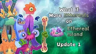 My Singing Monsters - What if More Ethereals on Ethereal Island (Update 1)