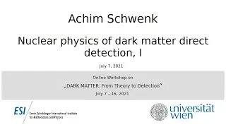 Achim Schwenk - Nuclear physics of dark matter direct detection, I