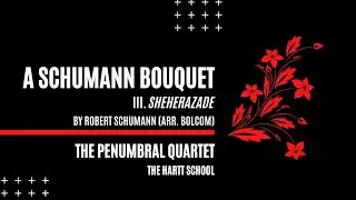A Schumann Bouquet III.Sheherazade- Robert Schumann (arr. Bolcom)