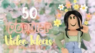 50 POPULAR VIDEO IDEAS | Roblox | Aesthetic | *will blow up*