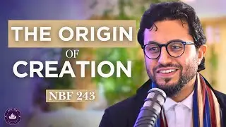 NBF 243- The World of the Unseen & The Origin of Creation - Dr Shadee Elmasry
