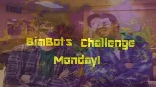 BimBots Challenge Monday!
