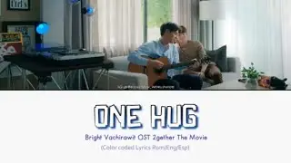 Bright Vachirawit - ONE HUG Ost.เพราะเราคู่กัน The Movie Lyrics Rom/Eng/Esp