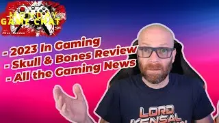 2023 Gaming Round Up, All The Gaming News  - Monday Game Chat 👉🏾👉🏾