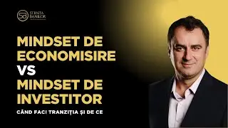 Mindset de economisire vs Mindset de investitor