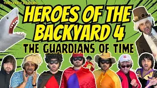 Heroes Of The Backyard 4 - The Guardians of Time | ToneFrance & Friends