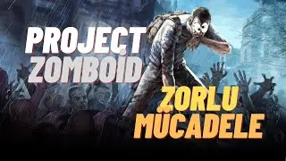 Project Zomboid Türkçe Bölüm 2 - Sonunda Ölmedik.