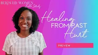 Healing from Past Hurts | Beloved Women's Bible Study