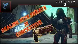 Destiny 2: How to Deal with Sweats in Comp