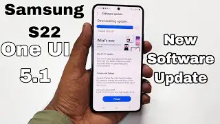 Samsung Galaxy S22 New Update | One UI 5.1 Update Official Update S22 | Samsung S22 Software Update