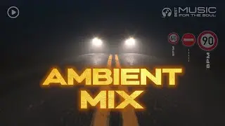 60-90 bpm Ambient relaxation music MIX | Chillout Music For Ralax & Background