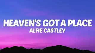 Alfie Castley - Heaven's Got a Place (Lyrics) Someone New