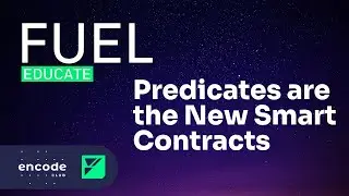 Encode x Fuel Educate: Predicates Are the New Smart Contracts
