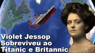 VIOLET JESSOP | THE WOMAN WHO SURVIVED RMS TITANIC, RMS OLYMPIC AND HMHS BRITANNIC