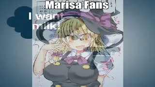 Marisa Fans Be Like