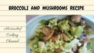BROCCOLI AND MUSHROOMS