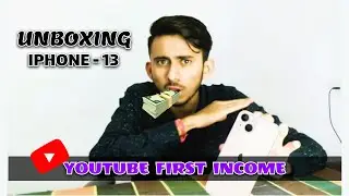 MY YOUTUBE FIRST EARNING 🔥🔥🔥 - UNBOXING IPHONE 13 😎