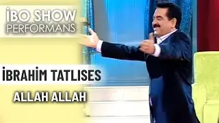 Allah Allah | İbrahim Tatlıses | İbo Show Performans