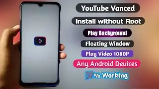 How to install YouTube Vanced Without Root Any Android Devices| Enable 1080p & PIP |5 More features|