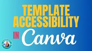How to make your Canva designs accessible for everyone 