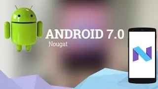 How to install OFFICIAL Android version 7.0 NOUGAT