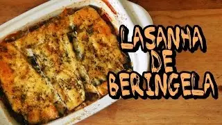 Lasanha de BERINGELA - Paladariando