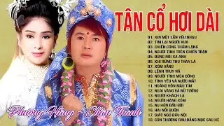 CHÂU THANH PHƯỢNG HẰNG TÂN CỔ HƠI DÀI | 18 TRÍCH ĐOẠN CA CỔ HƠI DÀI VƯỢT THỜI GIAN HAY NHẤT
