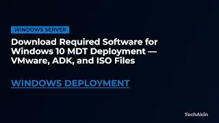 Download Required Software for Windows 10 MDT Deployment — VMware, ADK, and ISO Files