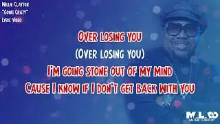 Willie Clayton -  Going Crazy (Lyric Video)