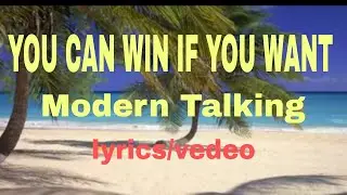 YOU CAN WIN IF YOU WANT MODERN TALKING [lyrics, w/vedeo] 