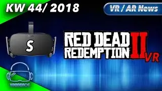 Virtual Reality News (Wochenrückblick KW44/18) Oculus Rift S, Red Dead Redemption 2 VR, VirtualLink