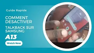 Comment désactiver Talkback sur Samsung A13/Guide Rapide