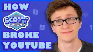 How Scott The Woz Broke YouTube