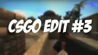 CS:GO EDIT! #3 Sorry for the low quality!
