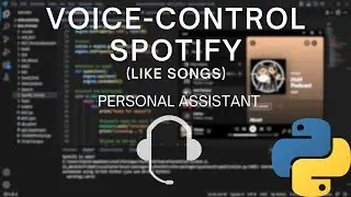 Python Tutorial - Like Songs And Control Spotify! (Personal Assistant)