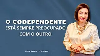 O codependente está sempre preocupado com o outro - Terapia Inteligente