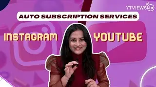 Auto Instagram & Youtube subscription services on Ytviews.in for your future social media content