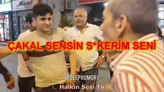 ÇAKAL SENSİN S*KERİM SENİ!