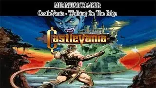 CastleVania 1 - Walking On The Edge (The Catacombs) (MidiMusicMaker)