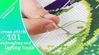 Cross Stitch 101: Railroading and Laying Tools | Embroidery Tutorial