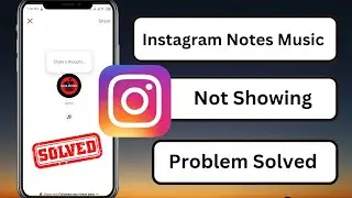 Instagram Notes Music Not Showing || Instagram Notes Music Not Working || Today || 2023 ||