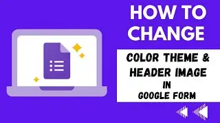 Color theme and Header image in Google Forms | 