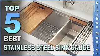 Top 5 Best Stainless Steel Sink Gauge Review in 2023