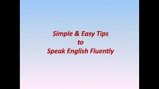 Simple & Easy Tips to Speak English Fluently