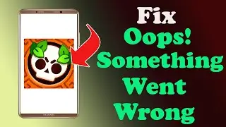 ✅How to Fix Brawl Stars App Oops something Went Wrong Error on Android ✅