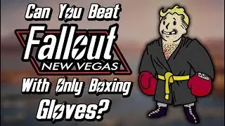 Can You Beat Fallout: New Vegas With Only Boxing Gloves?