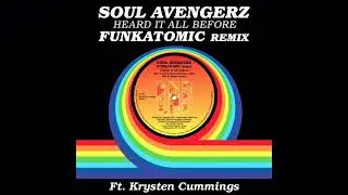 Soul Avengerz - Heard It All Before (ft Krysten Cummings) [Funkatomic Remix]